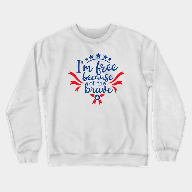 I'm Free Because of The Brave Crewneck Sweatshirt by ameristar